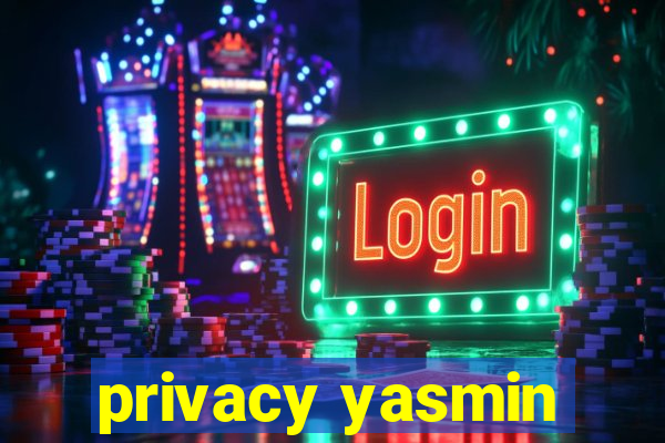 privacy yasmin